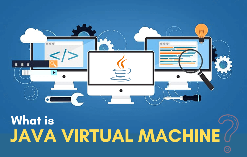 JVM Là Gì? Cách Hoạt động Của Java Virtual Machine (JVM)