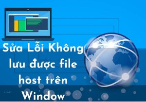 Hướng dẫn sửa lỗi không lưu được file host trên Window 7,10,11