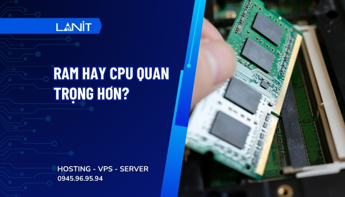 RAM hay CPU Quan Trọng Hơn