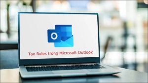 Đơn Giản Hóa Việc Quản Lý Thư Điện Tử Với Tính Năng tạo Rule Trong Outlook