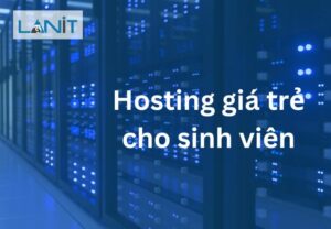 Top 5 nhà cung cấp hosting giá rẻ cho sinh viên tại Việt Nam