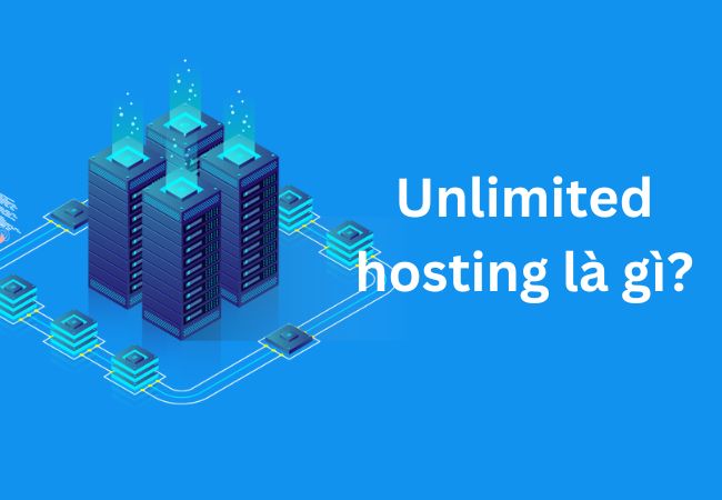 Unlimited Hosting là gì? 5 Nhà Cung Cấp Unlimited Hosting Uy Tín