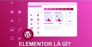 Tổng quan về Plugin Elementor WordPress