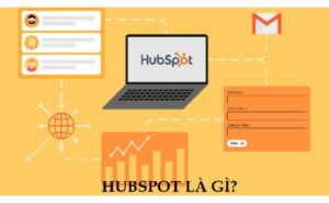 HubSpot là gì? Phần Mềm Hỗ Trợ Tiếp Thị Bán Hàng Hiệu Quả