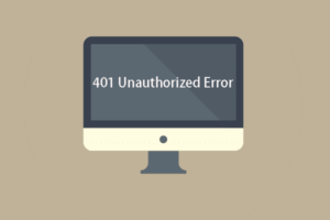 Hướng dẫn cách fix lỗi 401 Error Unauthorized Access