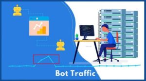 Bot Traffic là gì? Cách ngăn chặn Bot Traffic hiệu quả nhất