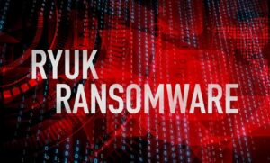 Ryuk Ransomware là gì? 4 cách đối phó RR hiệu quả nhất ít ai biết