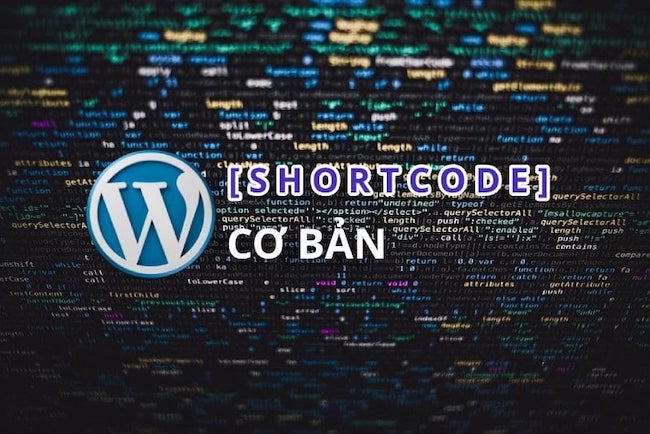 Wordpress Shortcode là gì? Cách Sử dụng Shortcode trong WordPress