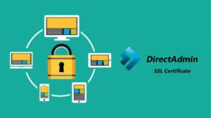 Cách Cài SSL Trên DirectAdmin “Nhanh Chóng Nhất”