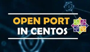 Tổng Hợp 5 Cách Kiểm Tra port VPS trên CentOS7 & Cách Mở Port VPS
