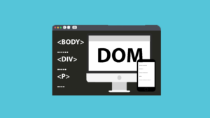 DOM là gì? Các Thao Tác Cơ Bản DOM Trong Javascript