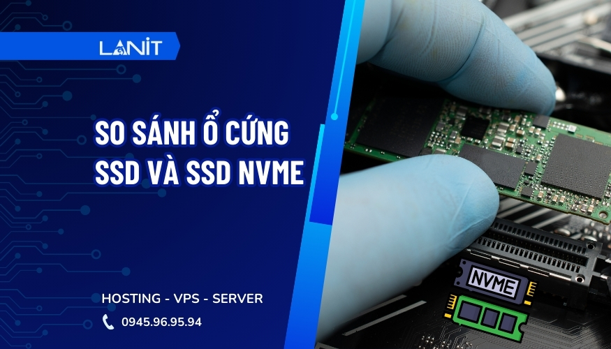 So Sánh Ổ Cứng SSD và SSD NVME: Nên chọn Loại ổ cứng nào?