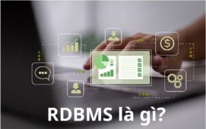 RDBMS là gì? Tính Năng và Cách Thức hoạt động của Relational Database