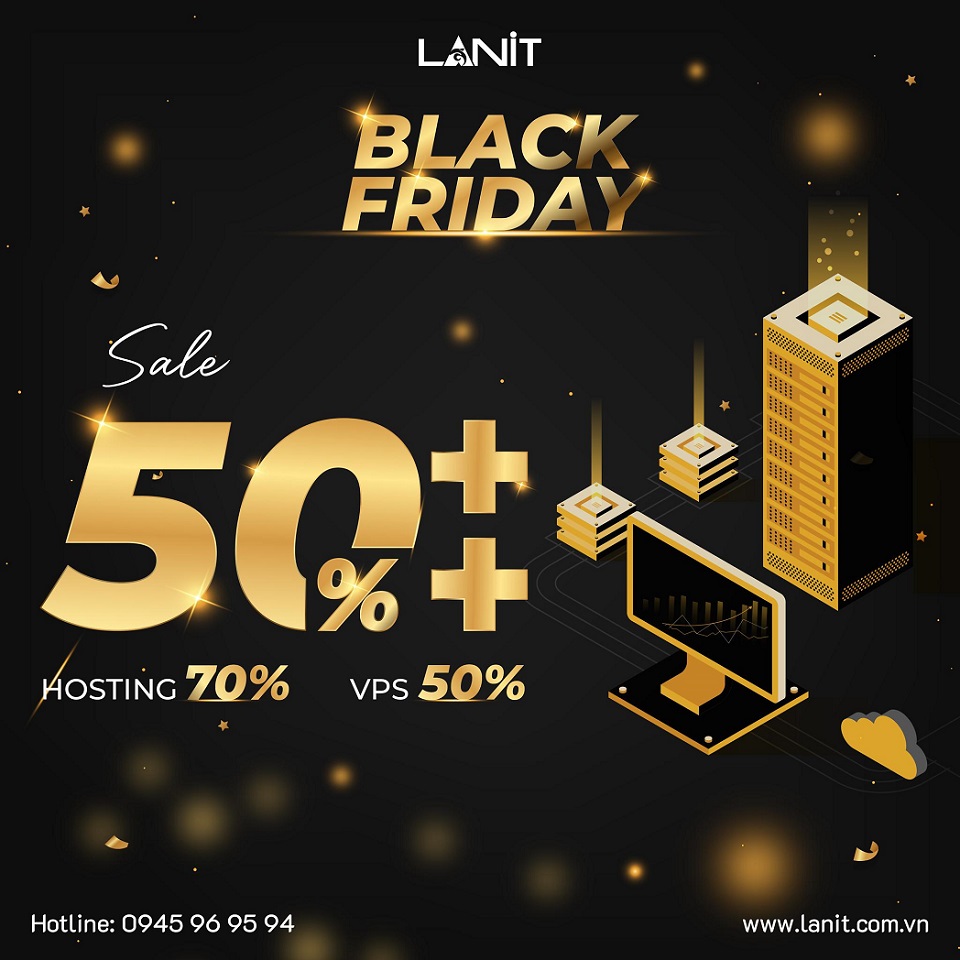 [HOT] Black Friday Sale 2023 - VPS Giảm 50%. Hosting Giảm 70%
