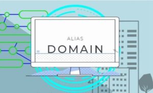 Domain Alias là gì? Ưu Nhược Điểm và So sánh với Tên miền chính