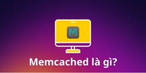 Memcached Là Gì? Cách Hoạt Động & Sử Dụng Memcached trên WordPress
