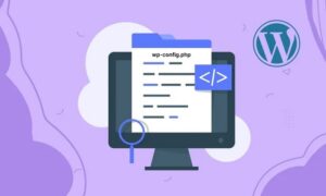 Hướng Dẫn Thiết Lập File wp-config.php Cho WordPress Chi Tiết