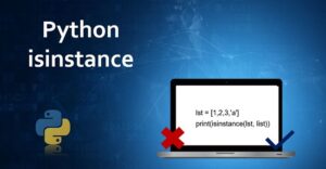 Isinstance là gì? Tìm hiểu chi tiết Isinstance trong Python