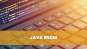 Enum là gì? Tìm Hiểu Cách Sử Dụng Enum trong Java