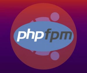 PHP-FPM Performance Tuning: Tối Ưu Hóa Ứng Dụng trên Website của bạn