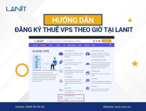 Hướng Dẫn Đăng Ký Thuê VPS theo Giờ tại LANIT