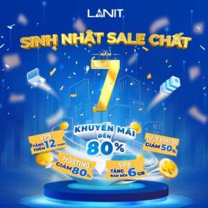 Ưu Đãi Mừng SINH NHẬT LANIT 7 Năm - Sale Chất Lên Tới 80%