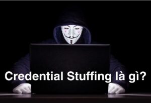 Credential Stuffing là gì? Cách Hoạt Động và Phòng Tránh Hiệu Quả