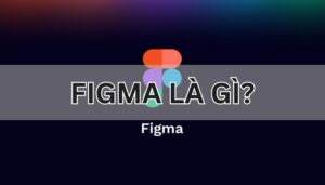 Figma là gì?