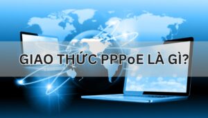 Giao thức PPPoE là gì?