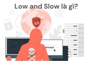 Low and Slow là gì? Cách Hoạt Động và Ngăn Chặn Attack Hiệu Quả