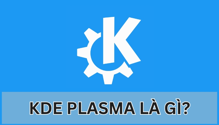 KDE Plasma là gì?
