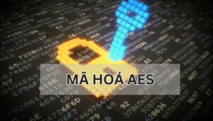 Mã hoá AES là gì?