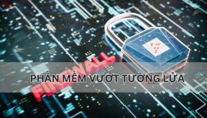 Phần mềm vượt tường lửa