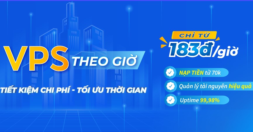 Thuê VPS Theo Giờ Giá Chỉ 183đ - Tốc Độ Cao - Ổn Định 99.99%