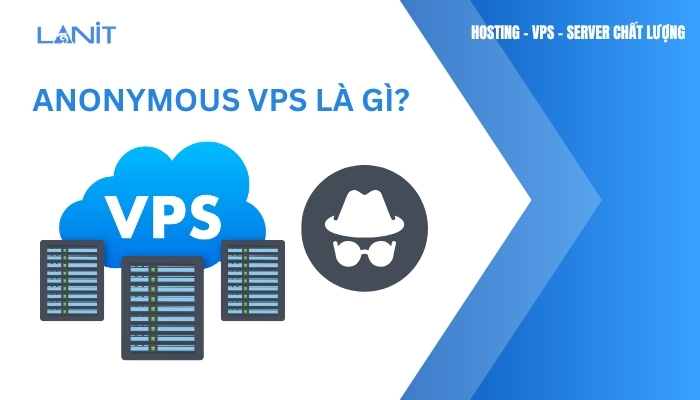 Anonymous VPS Là Gì?