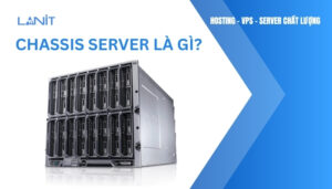 Chassis Server là gì?