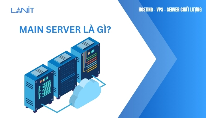 Main Server là gì?