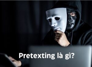 Pretexting là gì? Cách Thức Hoạt Động và Giải Pháp Ngăn Chặn