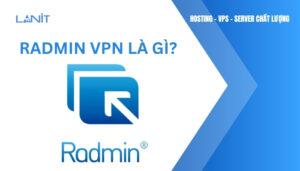 Radmin VPN Là Gì?