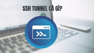 SSH Tunnel là gì?