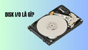 Disk I/O là gì?