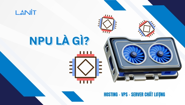 NPU là gì?