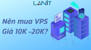 Giải Đáp Thắc Mắc: Có Nên Mua VPS 10K- 20K không?