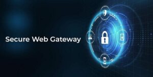 SWG là gì? Tính Năng, Lợi Ích của Secure Web Gateway