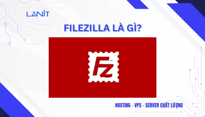 FileZilla là gì?