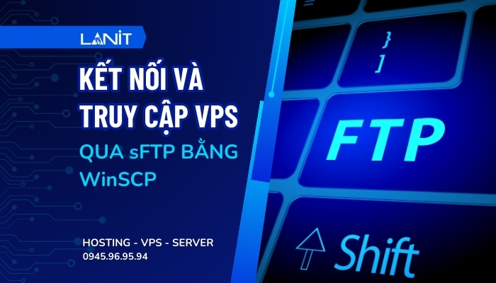Kết Nối Và Truy Cập VPS Qua sFTP Bằng WinSCP