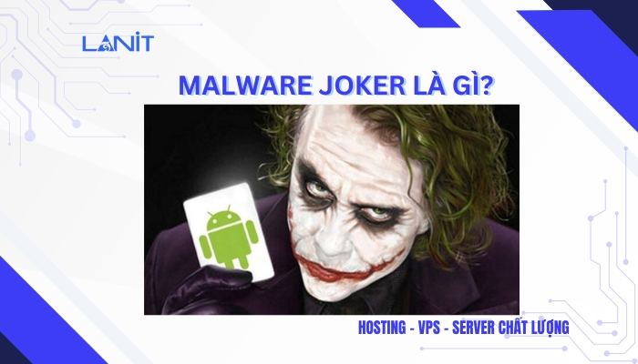 Malware Joker là gì?