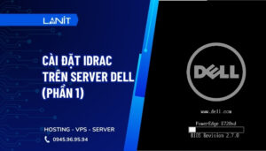 Các bước cài đặt iDRAC trên Server DELL