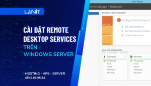 Cài Đặt RDS – Remote Desktop Services trên Windows Server