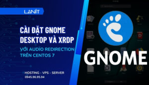 cài đặt GNOME Desktop và XRDP với Audio Redirection trên CentOS 7
